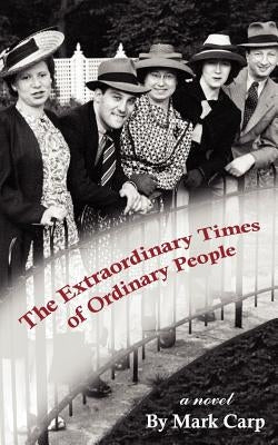 The Extraordinary Times of Ordinary People by Carp, Mark