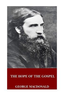 The Hope of the Gospel by MacDonald, George