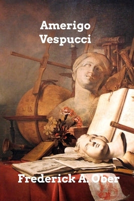 Amerigo Vespucci by Ober, Frederick A.