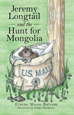 Jeremy Longtail and the Hunt for Mongolia by Balsam, Elaine Moon