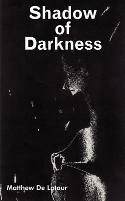 Shadow of Darkness by de LaTour, Matthew