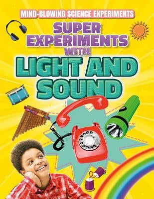 Super Experiments with Light and Sound by Canavan, Thomas