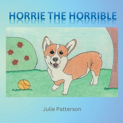 Horrie the Horrible by Patterson, Julie