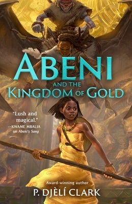 Abeni and the Kingdom of Gold by Clark, P. Djèlí
