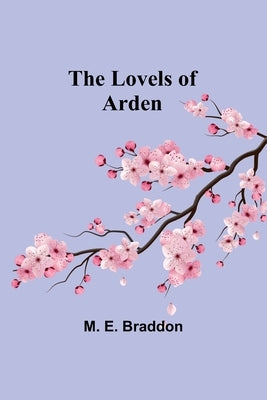 The Lovels of Arden by Braddon, M. E.