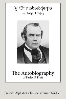The Autobiography of Parley P. Pratt (Deseret Alphabet edition) by Pratt, Parley P.