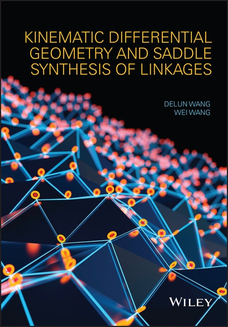 Kinematic Differential Geometry and Saddle Synthesis of Linkages by Wang, Delun
