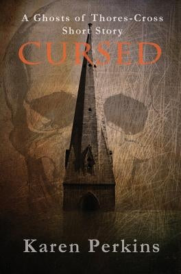 Cursed: A Ghosts of Thores-Cross Short Story by Perkins, Karen