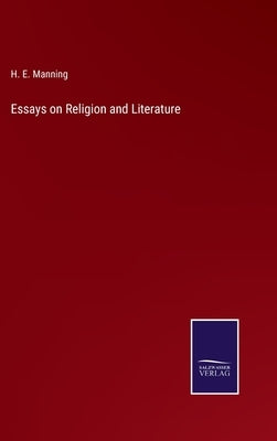 Essays on Religion and Literature by Manning, H. E.