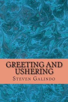 Greeting and Ushering by Galindo, Steven