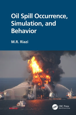 Oil Spill Occurrence, Simulation, and Behavior by Riazi, M. R.