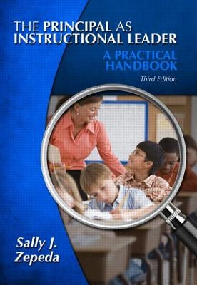 The Principal as Instructional Leader: A Practical Handbook by Zepeda, Sally J.