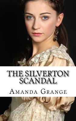 The Silverton Scandal by Grange, Amanda