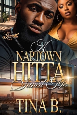 A Naptown Hitta Saved Me: A Standalone Novel by B, Tina