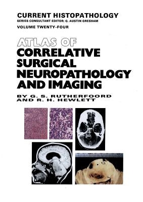 Atlas of Correlative Surgical Neuropathology and Imaging by Rutherfoord, G. S.