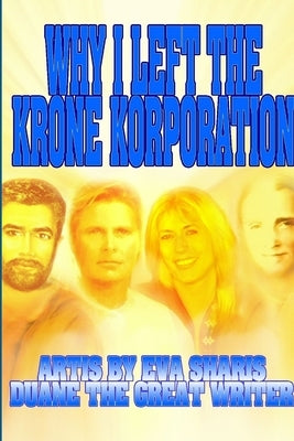 Why I Left the Krone Korporation by The Great Writer, Duane
