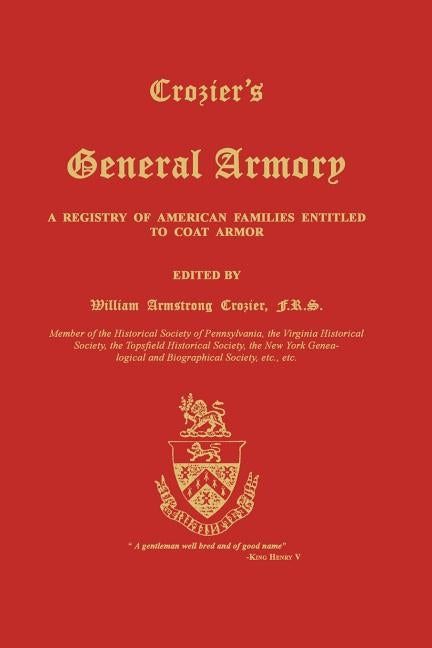 Crozier's General Armory: A Registry of American Families Entitled to Coat Armor by Crozier, William Armstrong