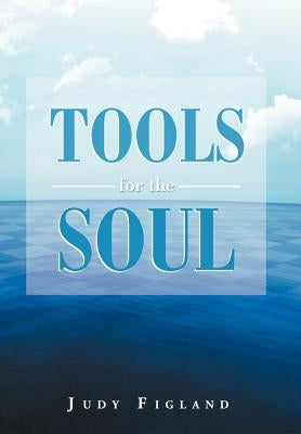 Tools for the Soul by Figland, Judy