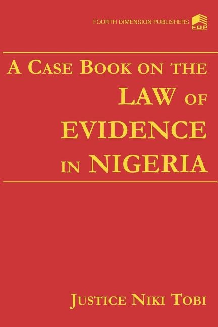 A Case Book on Law the of Evidence in Nigeria by Tobi, Niki