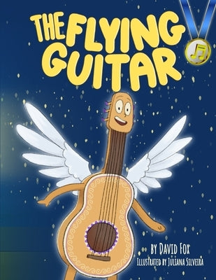 The Flying Guitar: Join the Guitar's quest for a healing song in this enchanting tale of rhyme and harmony. A motivational & inspiring bo by Noy, Shani
