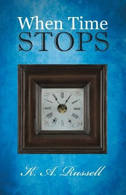 When Time Stops by Russell, K. A.