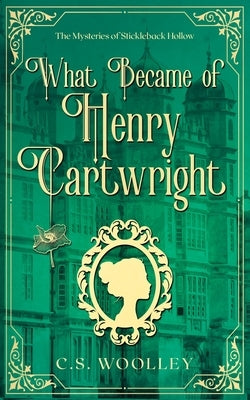 What Became of Henry Cartwright by Woolley, C. S.