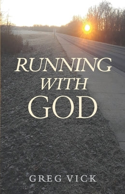 Running with God by Vick, Greg