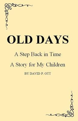 OLD DAYS - A Step Back In Time by Miller, Carol L.