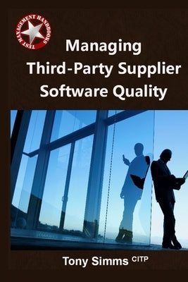 Managing Third-Party Supplier Software Quality by Simms Citp, Tony