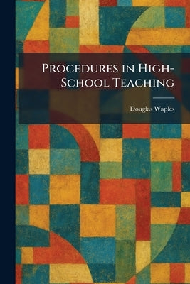 Procedures in High-School Teaching by Waples, Douglas