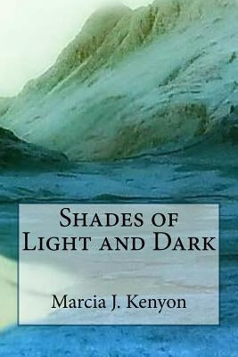 Shades of Light and Dark: Poems for all emotions by Kenyon, Marcia J.