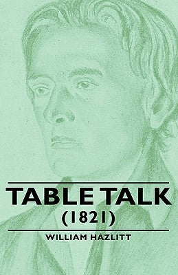 Table Talk - (1821) by Hazlitt, William