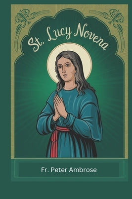 St. Lucy Novena by Ambrose, Peter