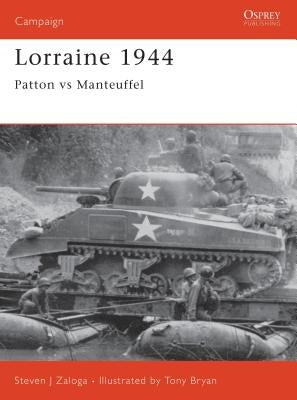 Lorraine 1944: Patton vs. Manteuffel by Zaloga, Steven J.