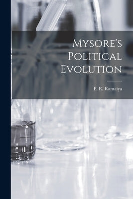 Mysore's Political Evolution by P R Ramaiya