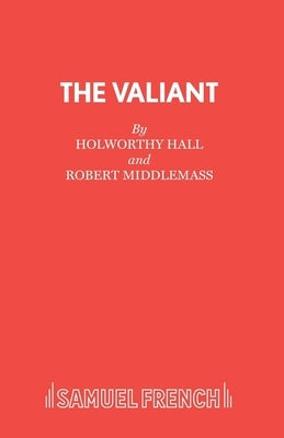 The Valiant by Hall, Holworthy