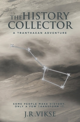 The History Collector: A Tranthaean Adventure by Vikse, J. R.