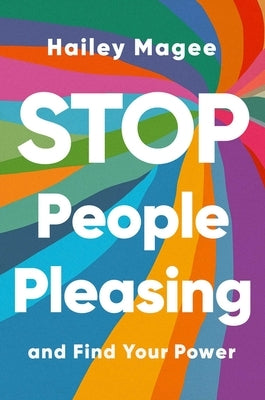 Stop People Pleasing: And Find Your Power by Magee, Hailey