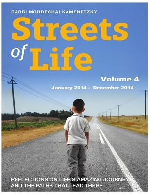 Streets of Life Collection Volume 4: Reflections on Life's Amazing Journeys and the Paths that Lead There by Kamenetzky, Rabbi Mordechai