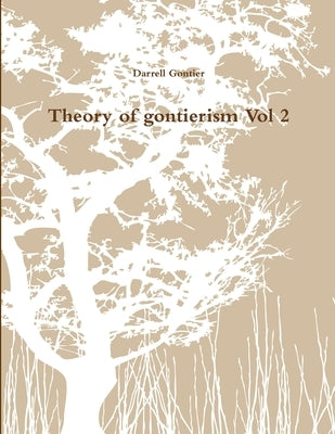 Theory of gontierism Vol 2 by Gontier, Darrell