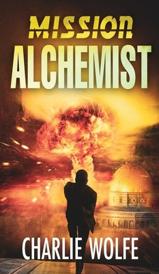 Mission Alchemist by Wolfe, Charlie