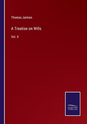 A Treatise on Wills: Vol. II by Jarman, Thomas