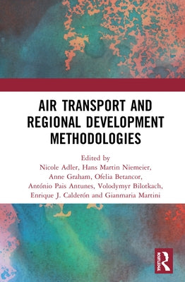Air Transport and Regional Development Methodologies by Graham, Anne