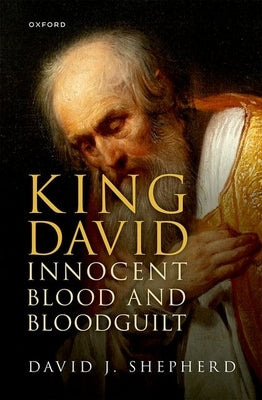 King David, Innocent Blood, and Bloodguilt by Shepherd, David J.