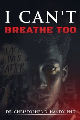 I Can't Breathe Too by Handy, Christopher D.