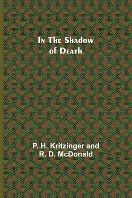 In the Shadow of Death by H. Kritzinger, P.