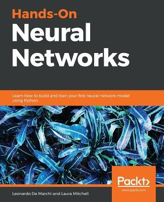 Hands-On Neural Networks by Marchi, Leonardo de