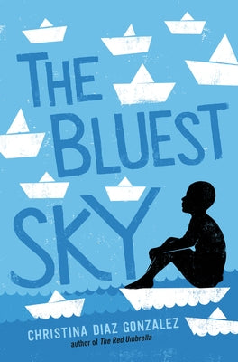 The Bluest Sky by Gonzalez, Christina Diaz