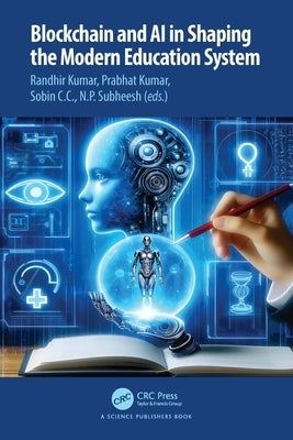 Blockchain and AI in Shaping the Modern Education System by Kumar, Randhir