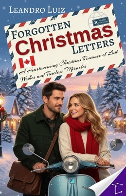 Forgotten Christmas Letters: A Heartwarming Christmas Romance of Lost Wishes and Timeless Miracles: A Christmas Romantic Comedy of Interconnected Stor by Luiz, Leandro